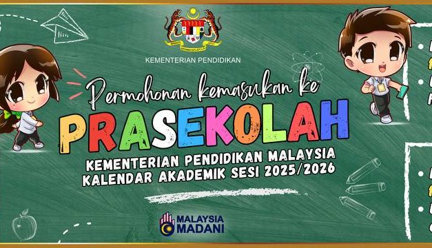 PERMOHONAN KEMASUKAN KE PRASEKOLAH KEMENTERIAN PENDIDIKAN MALAYSIA (KPM) SESI AKADEMIK 2025/2026