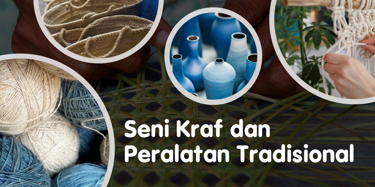 Seni Kraf dan Peralatan Tradisional